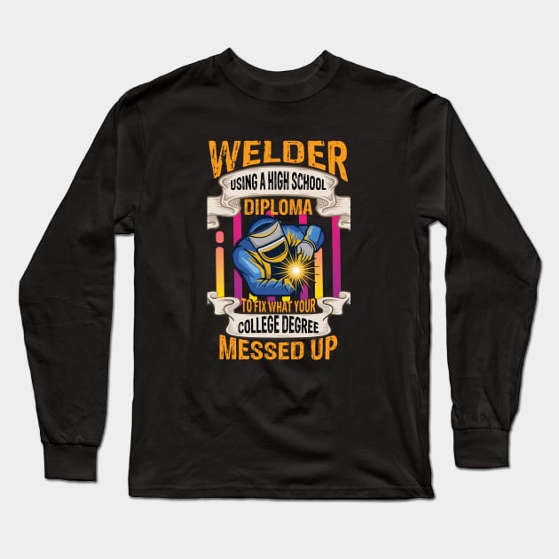 Welder using a high school diploma to fix funny welder gift Long Sleeve T-Shirt by patroart